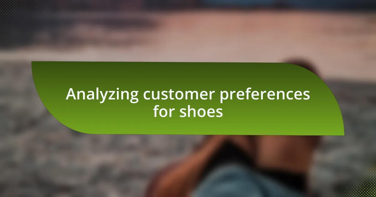 Analyzing customer preferences for shoes