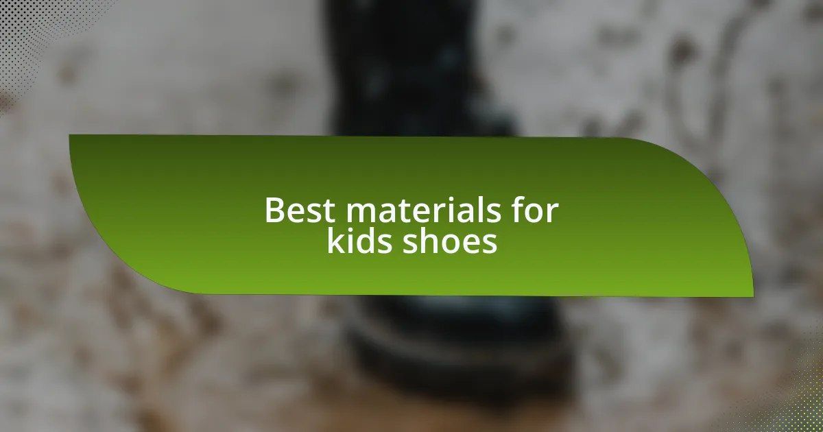 Best materials for kids shoes