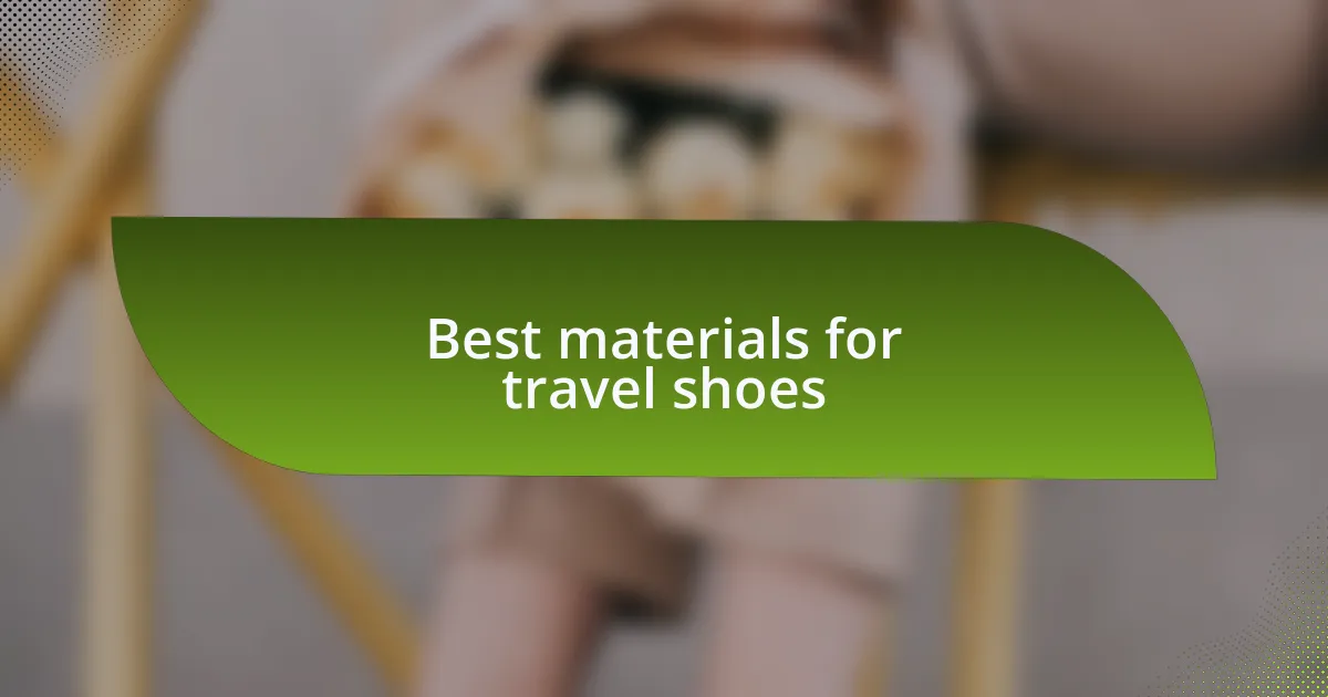 Best materials for travel shoes