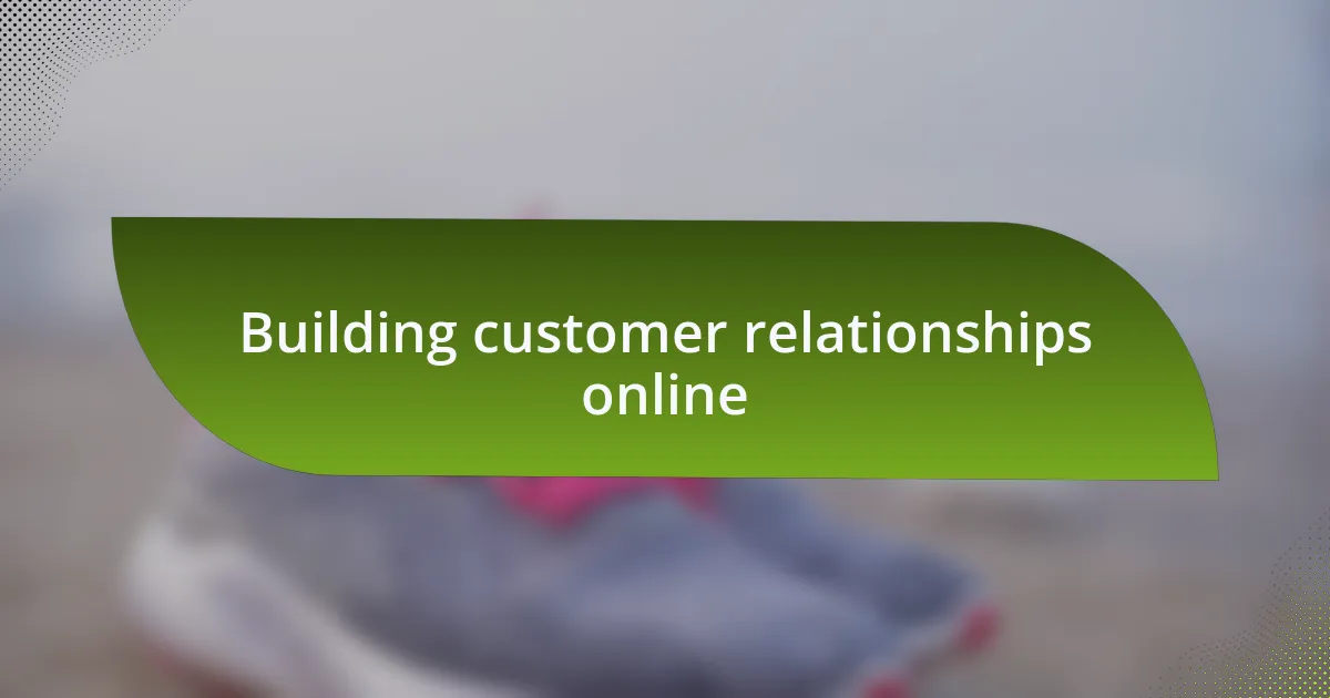 Building customer relationships online