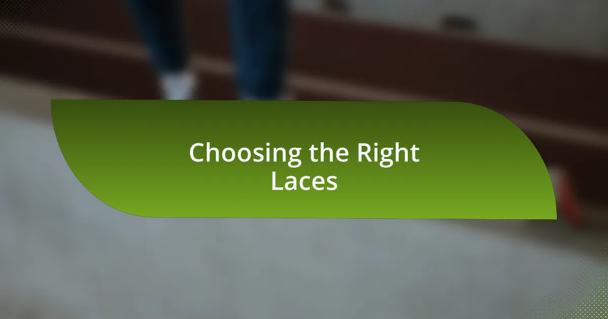 Choosing the Right Laces