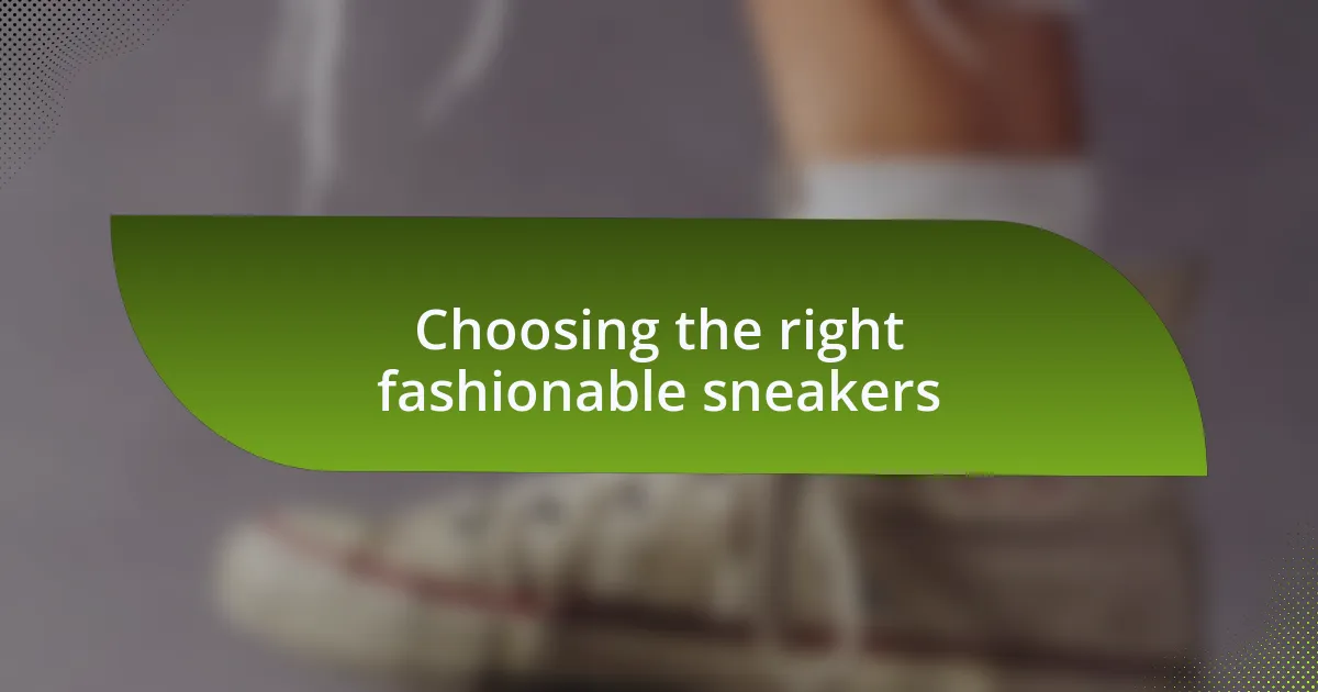 Choosing the right fashionable sneakers