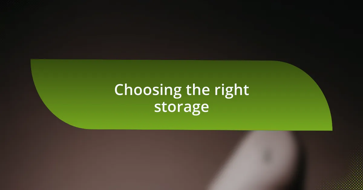 Choosing the right storage