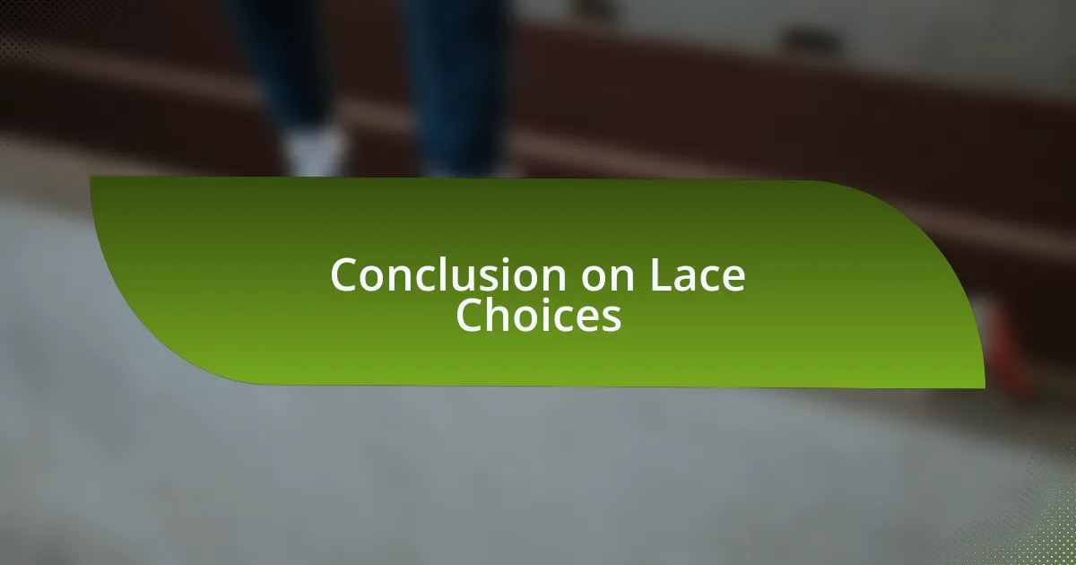 Conclusion on Lace Choices
