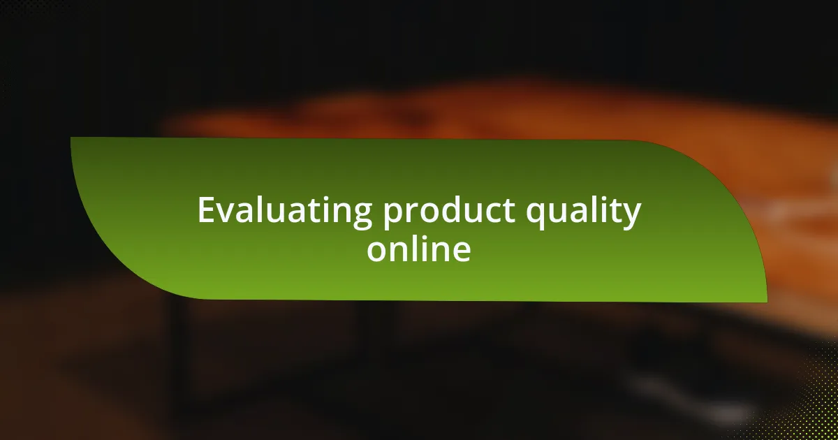 Evaluating product quality online