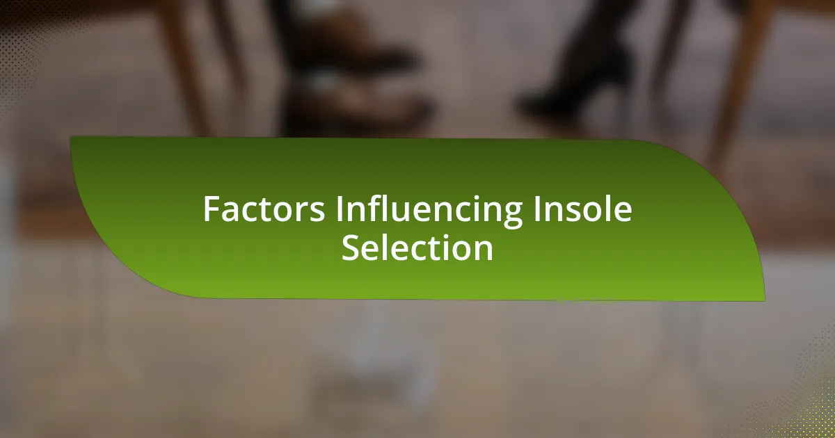 Factors Influencing Insole Selection