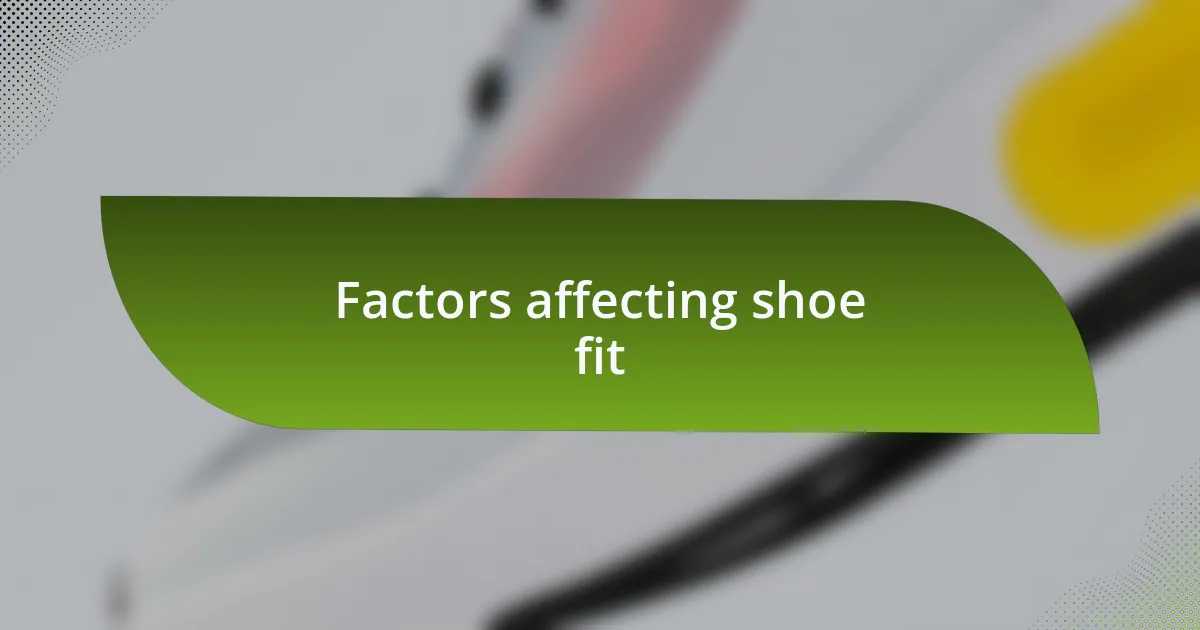 Factors affecting shoe fit