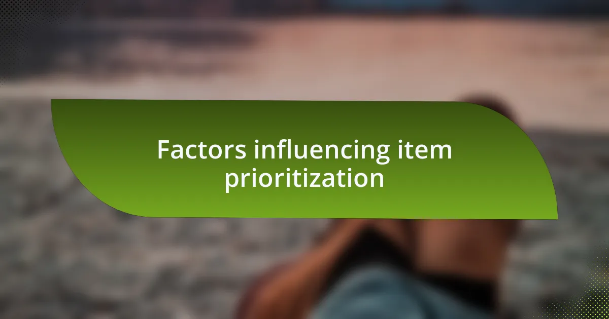 Factors influencing item prioritization