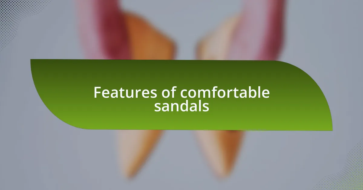 Features of comfortable sandals