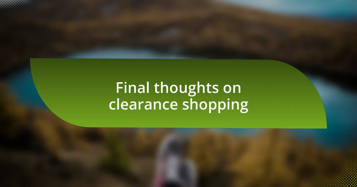 Final thoughts on clearance shopping
