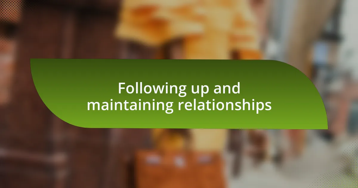 Following up and maintaining relationships