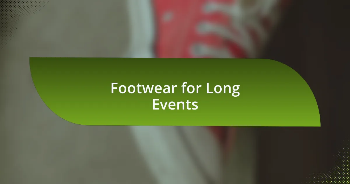 Footwear for Long Events