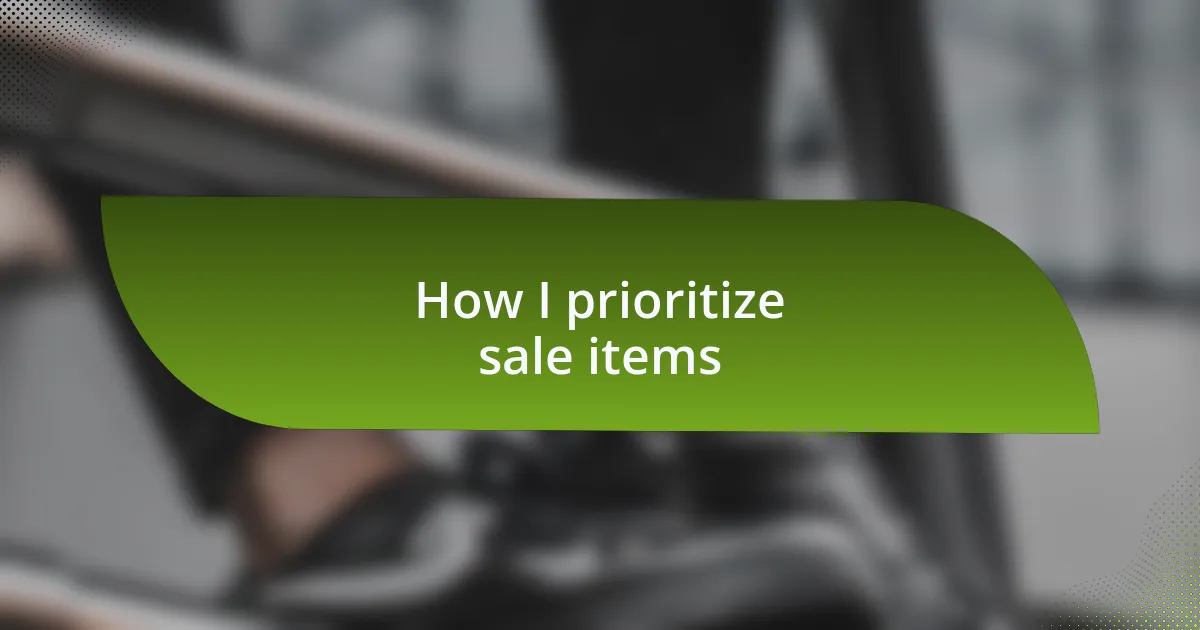 How I prioritize sale items