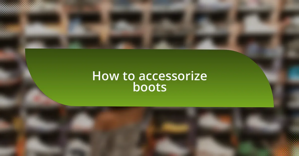 How to accessorize boots
