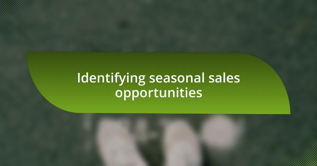 Identifying seasonal sales opportunities