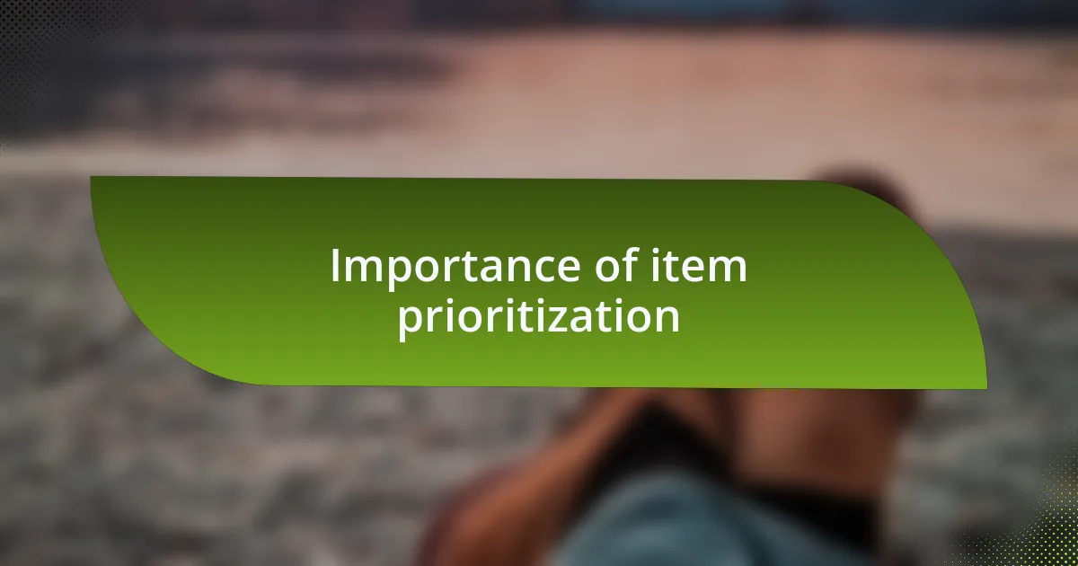 Importance of item prioritization