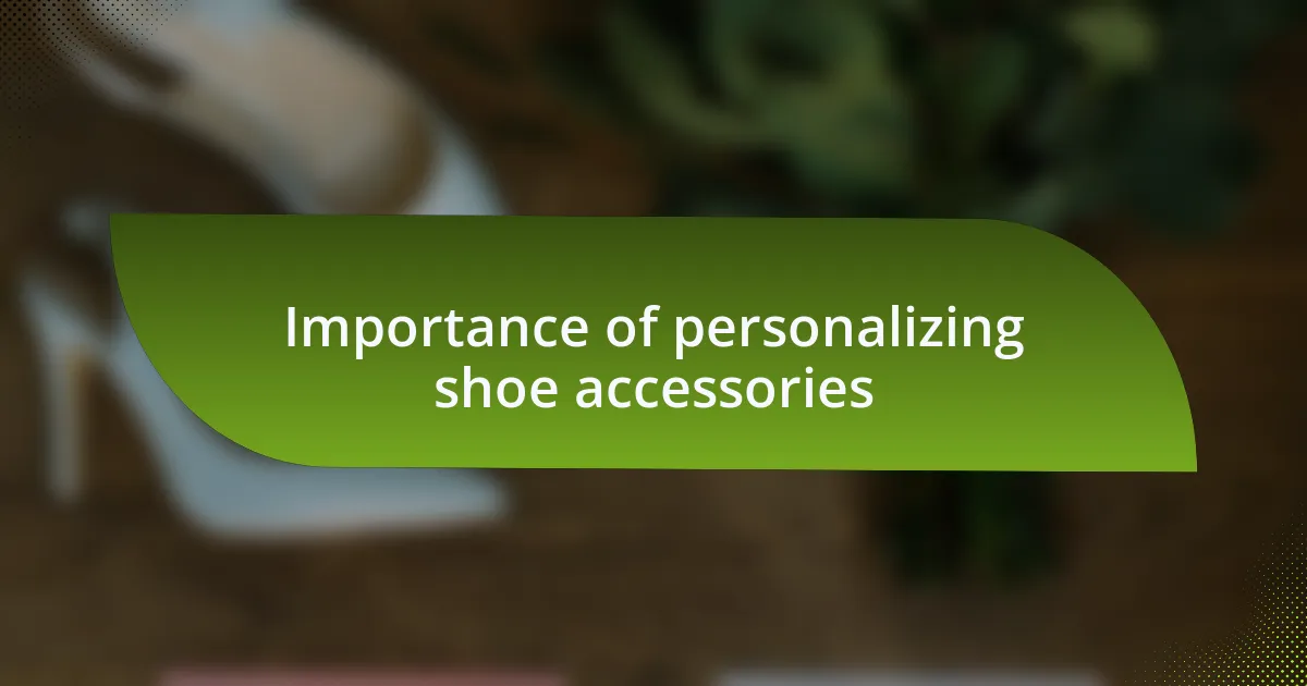 Importance of personalizing shoe accessories