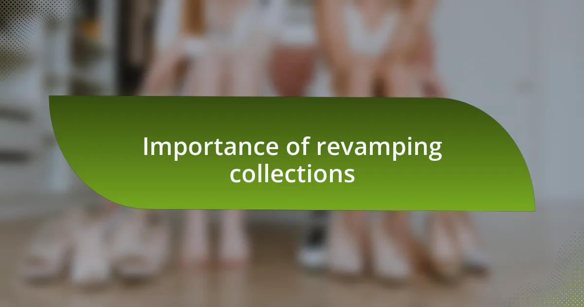 Importance of revamping collections