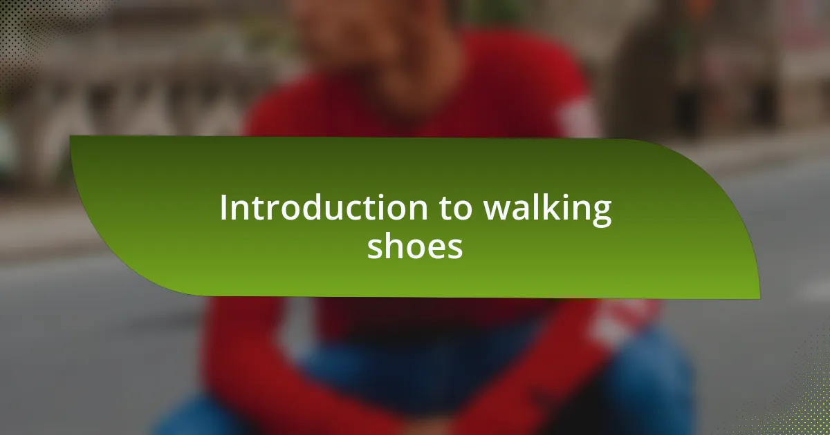 Introduction to walking shoes