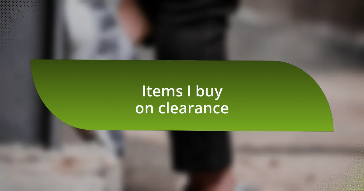 Items I buy on clearance