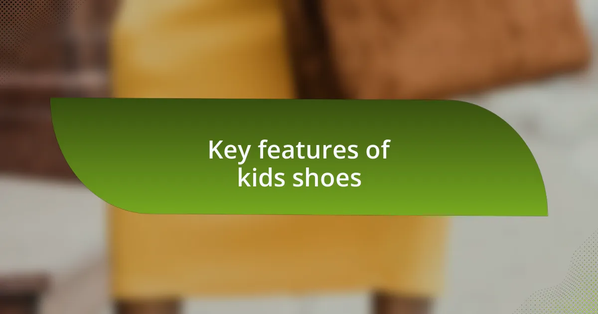 Key features of kids shoes