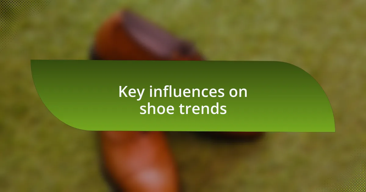 Key influences on shoe trends