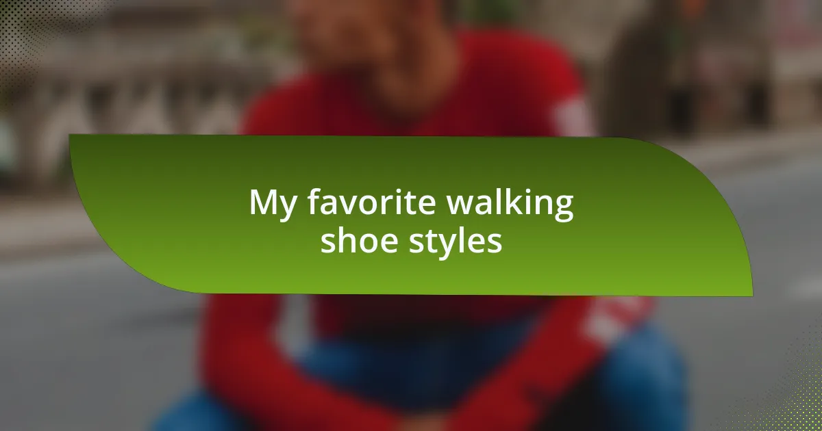 My favorite walking shoe styles