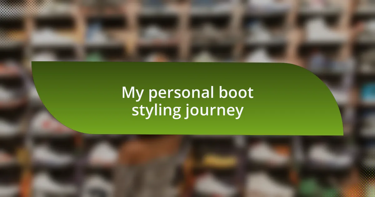 My personal boot styling journey