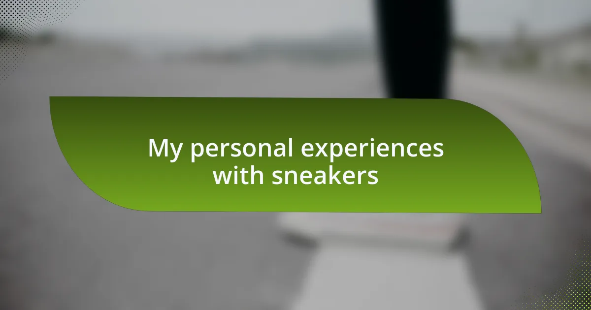 My personal experiences with sneakers