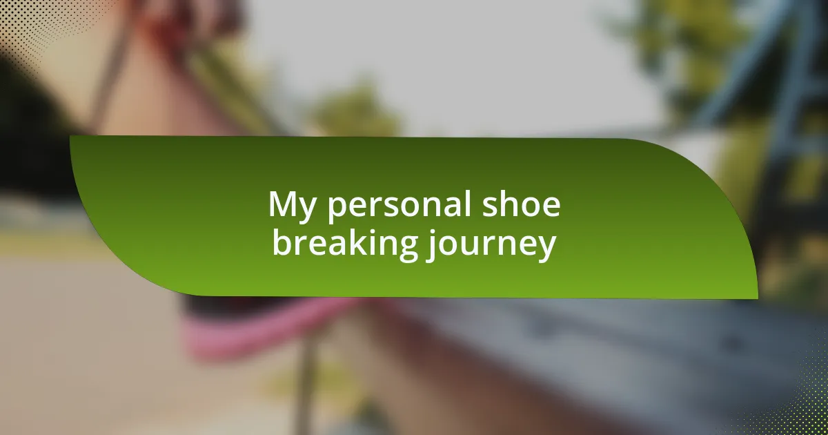 My personal shoe breaking journey