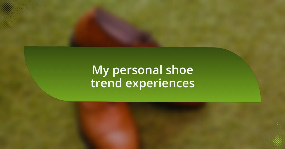 My personal shoe trend experiences