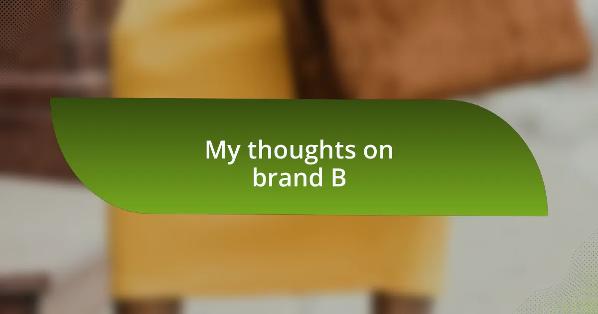My thoughts on brand B