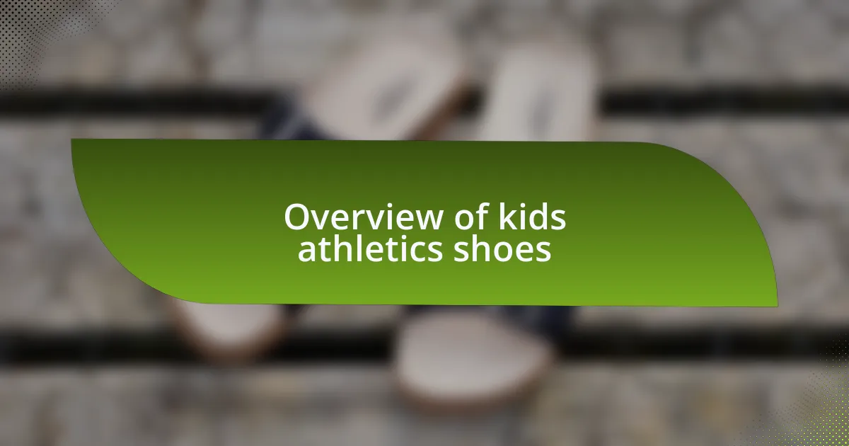 Overview of kids athletics shoes