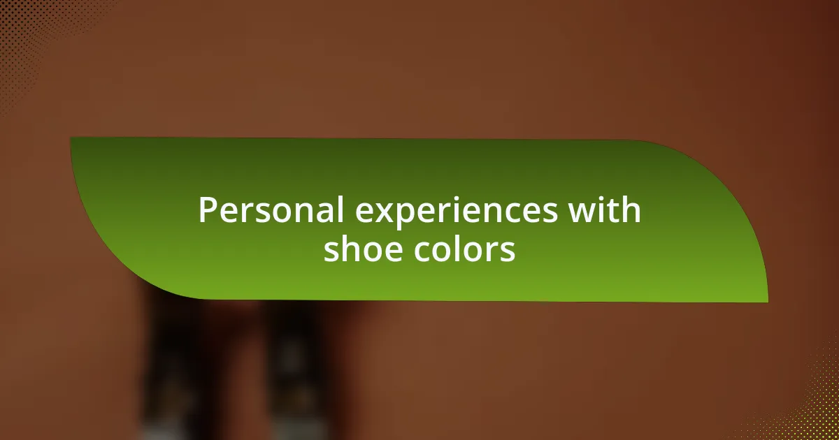 Personal experiences with shoe colors