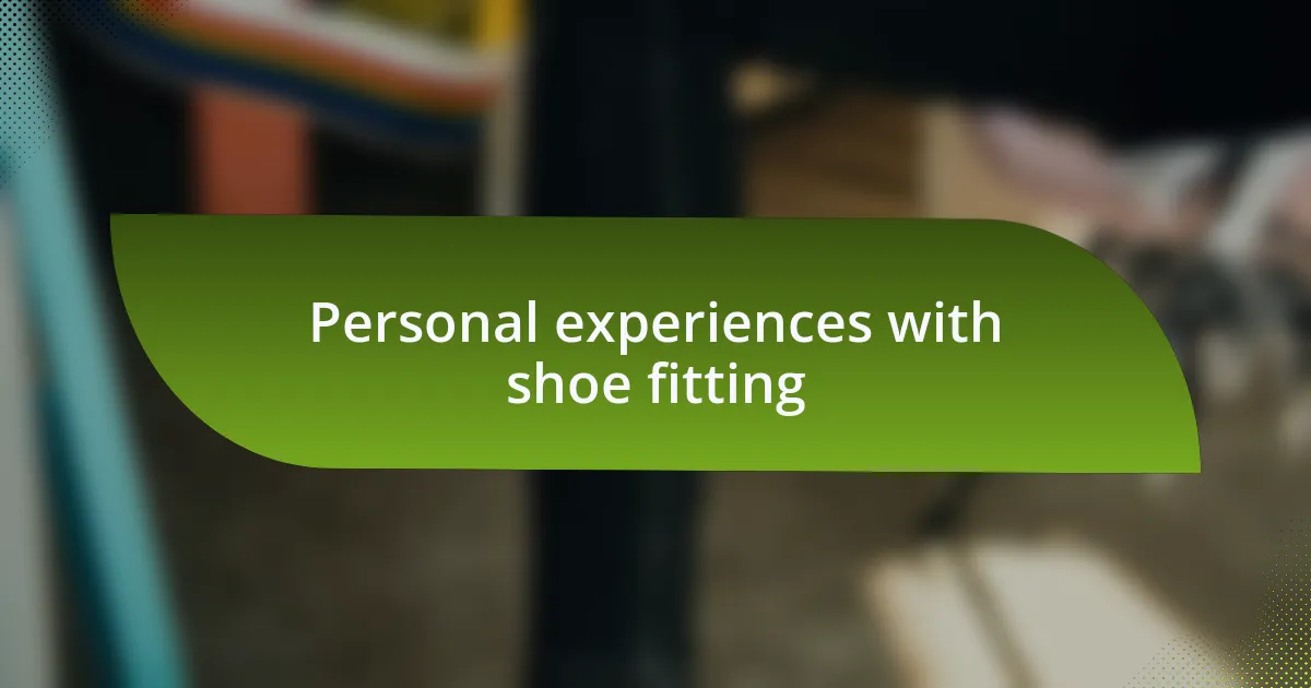 Personal experiences with shoe fitting