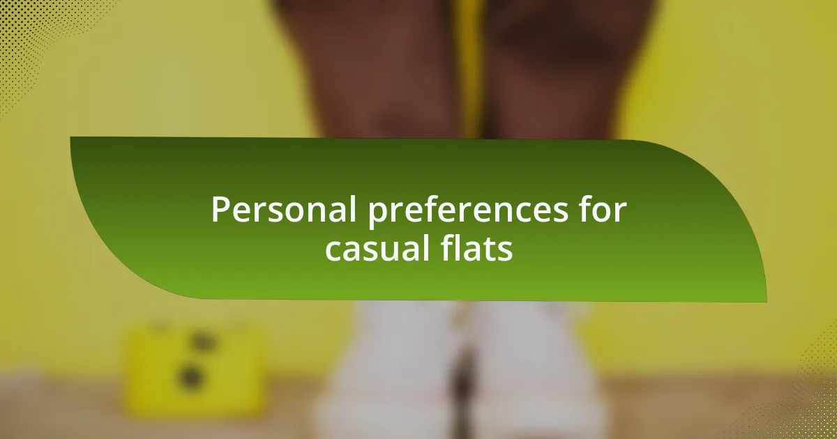 Personal preferences for casual flats
