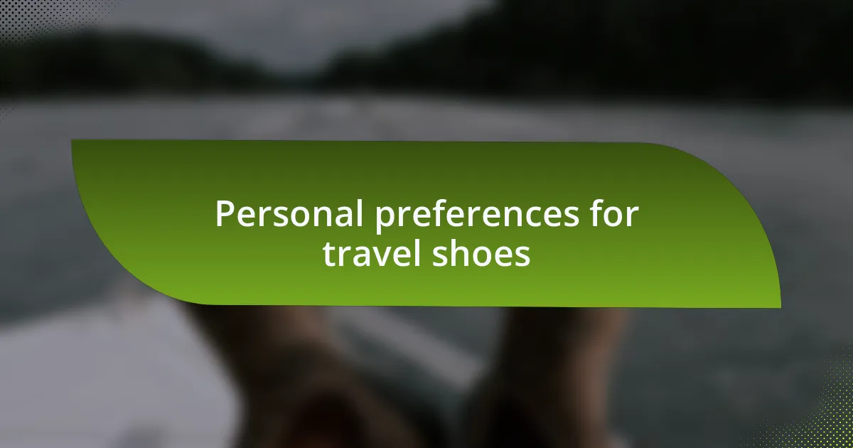 Personal preferences for travel shoes
