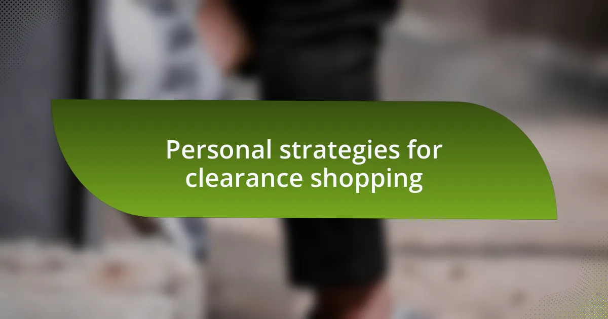 Personal strategies for clearance shopping