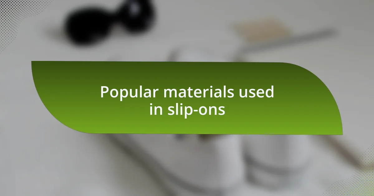 Popular materials used in slip-ons