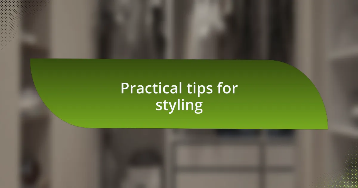 Practical tips for styling