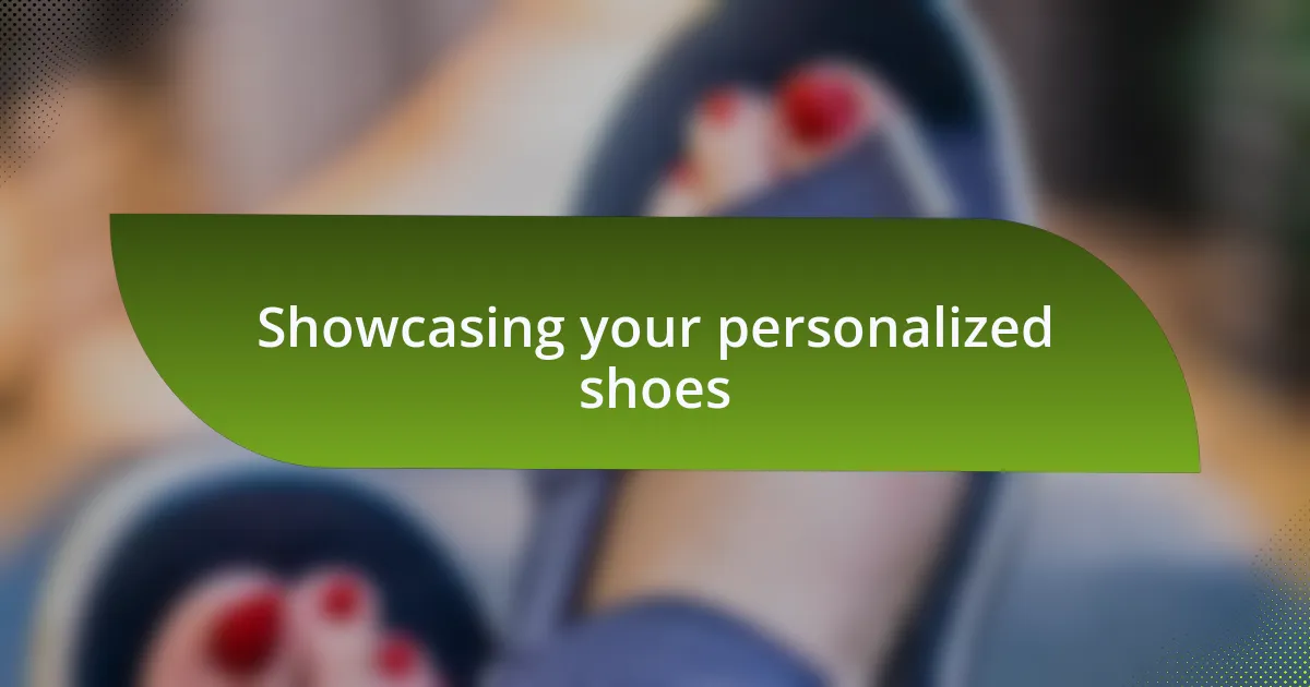 Showcasing your personalized shoes