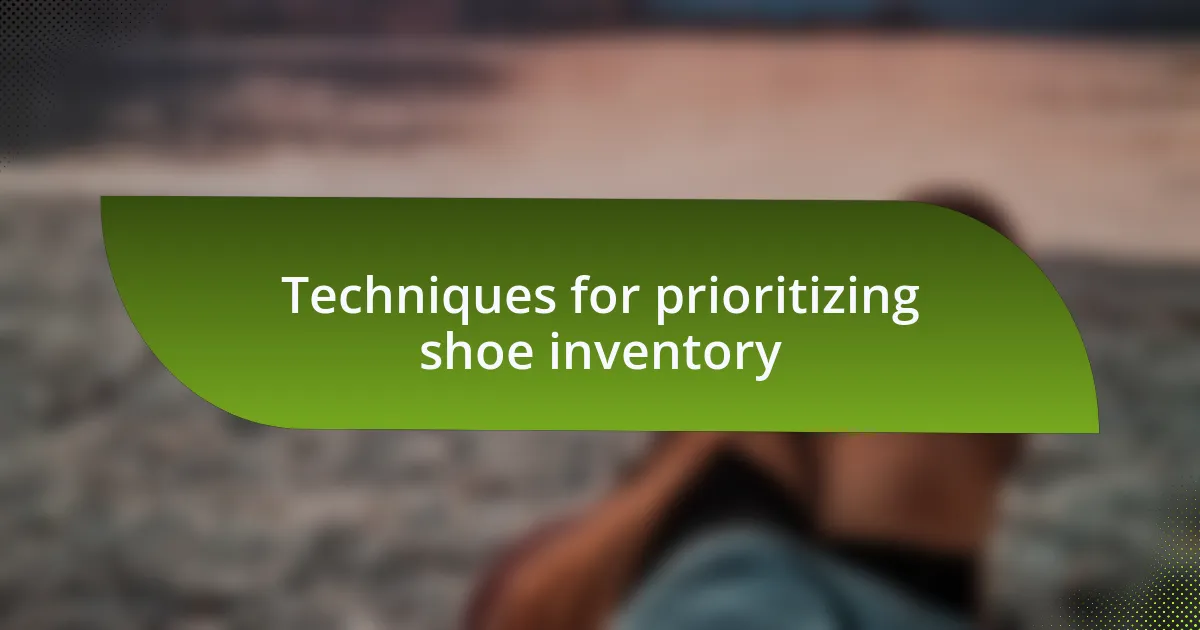 Techniques for prioritizing shoe inventory