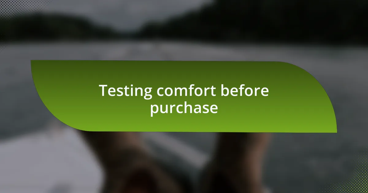 Testing comfort before purchase