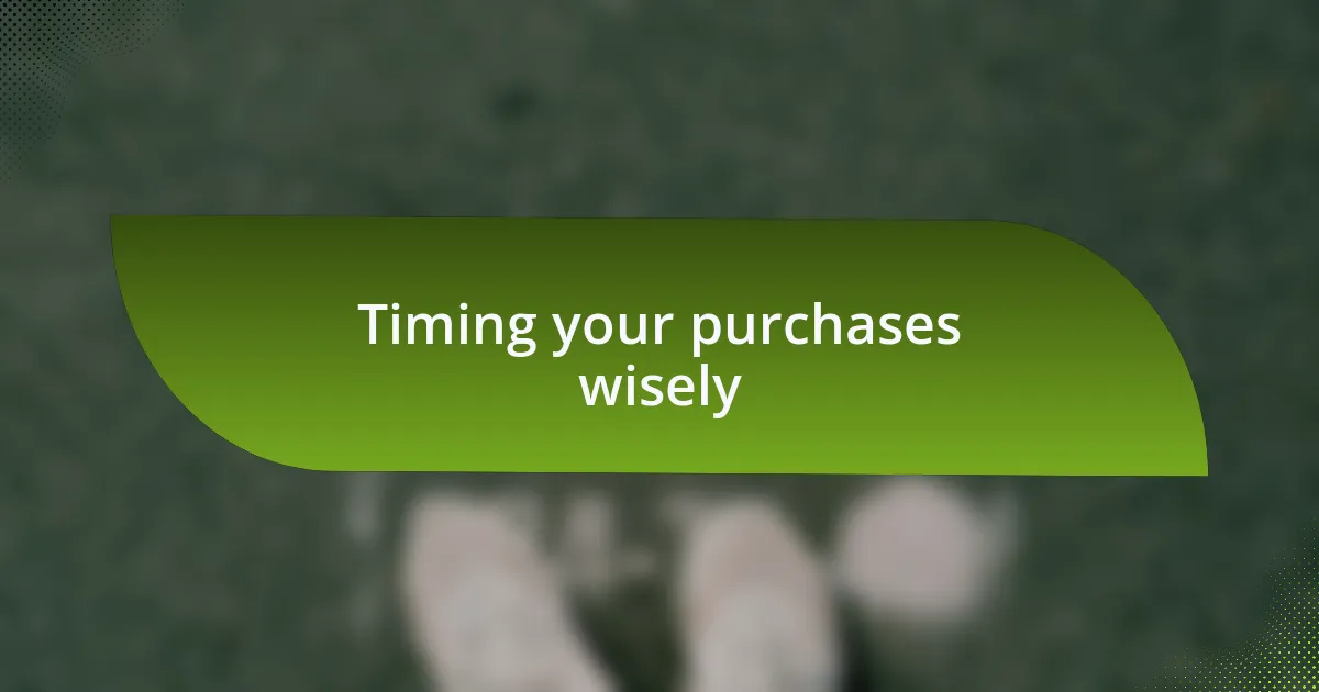 Timing your purchases wisely