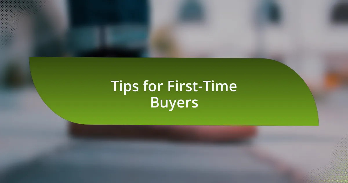 Tips for First-Time Buyers