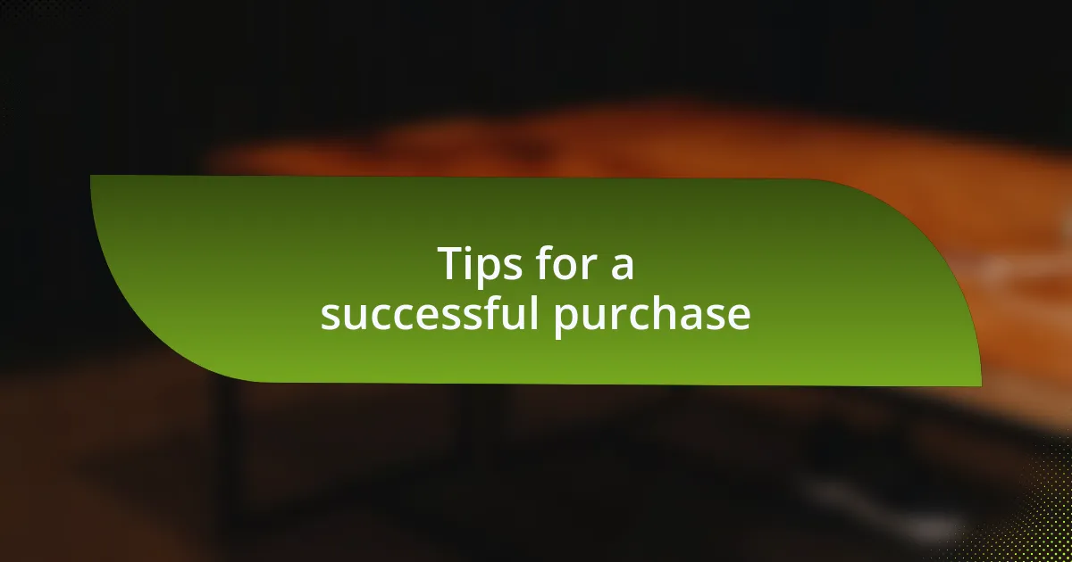 Tips for a successful purchase