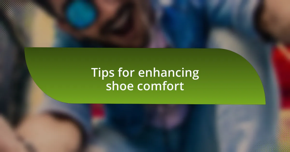 Tips for enhancing shoe comfort