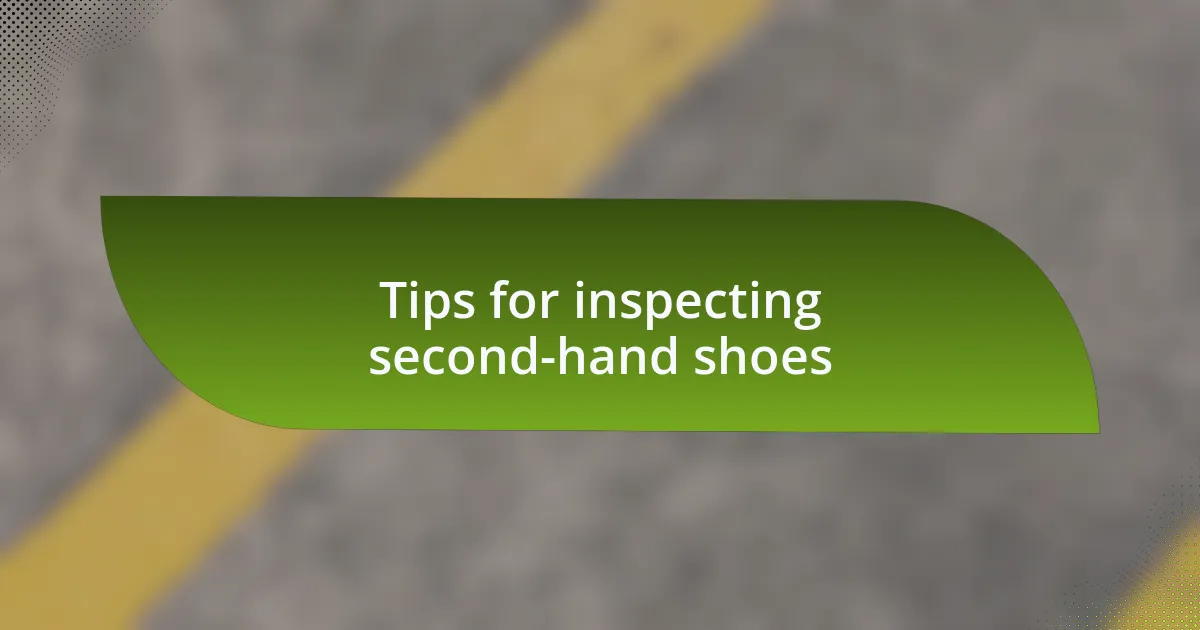 Tips for inspecting second-hand shoes
