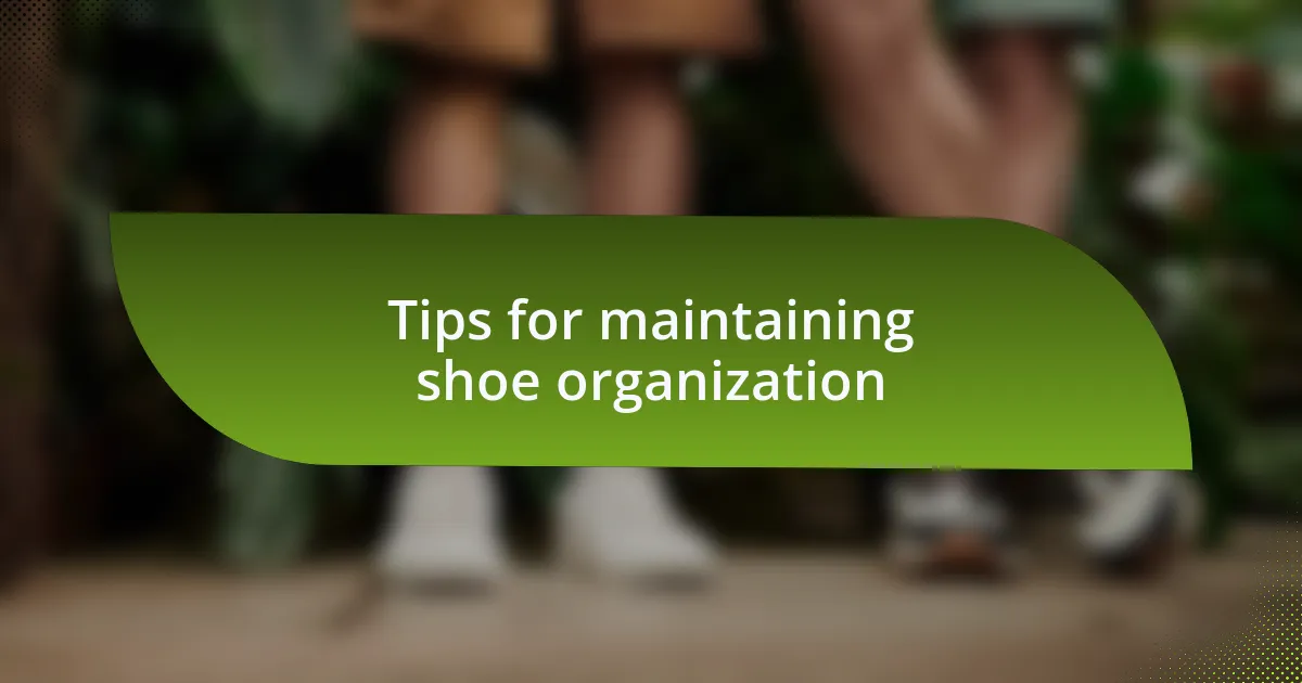 Tips for maintaining shoe organization