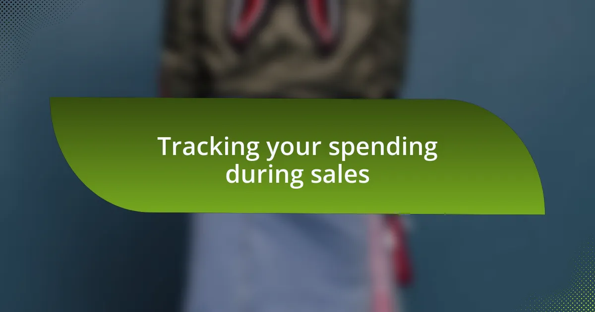 Tracking your spending during sales